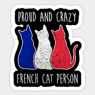 PROUD AND CRAZY FRENCH CAT PERSON Sticker